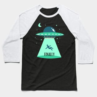 Finally Abducted Baseball T-Shirt